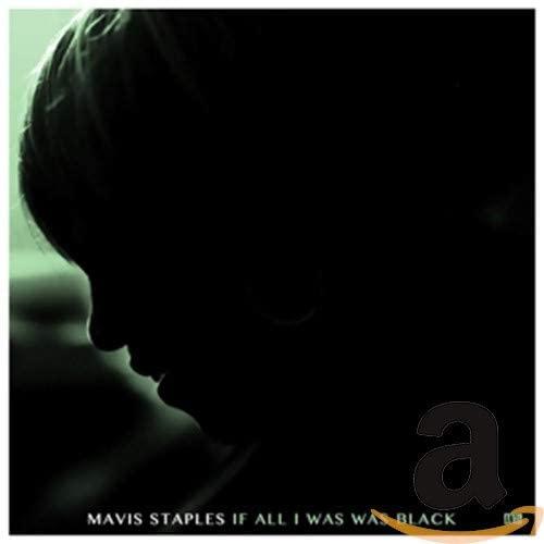 Mavis Staples / If All I Was Was Black