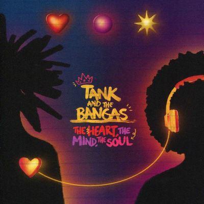 Tank and The Bangas / The Heart, The Mind, The Soul